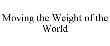 MOVING THE WEIGHT OF THE WORLD