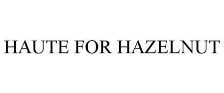 HAUTE FOR HAZELNUT