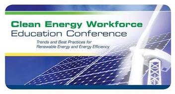 CLEAN ENERGY WORKFORCE EDUCATION CONFERENCE TRENDS AND BEST PRACTICES FOR RENEWABLE ENERGY AND ENERGY EFFICIENCY