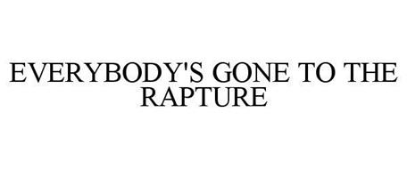 EVERYBODY'S GONE TO THE RAPTURE