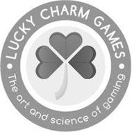 LUCKY CHARM GAMES THE ART AND SCIENCE OF GAMING