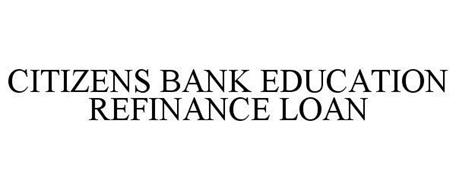 CITIZENS BANK EDUCATION REFINANCE LOAN