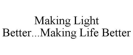 MAKING LIGHT BETTER...MAKING LIFE BETTER