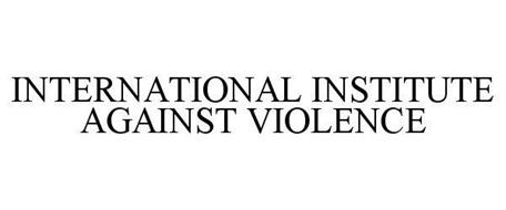 INTERNATIONAL INSTITUTE AGAINST VIOLENCE
