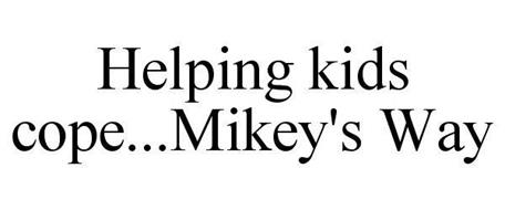 HELPING KIDS COPE...MIKEY'S WAY