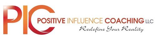 PIC POSITIVE INFLUENCE COACHING LLC REDEFINE YOUR REALITY