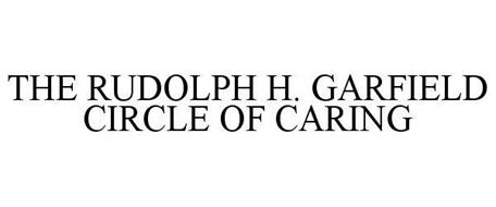 THE RUDOLPH H. GARFIELD CIRCLE OF CARING