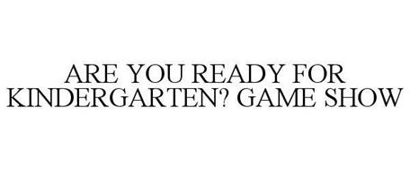 ARE YOU READY FOR KINDERGARTEN? GAME SHOW