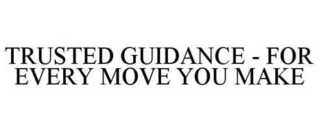 TRUSTED GUIDANCE - FOR EVERY MOVE YOU MAKE