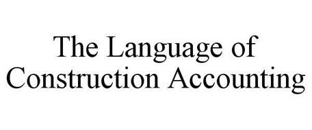 THE LANGUAGE OF CONSTRUCTION ACCOUNTING