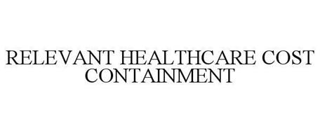 RELEVANT HEALTHCARE COST CONTAINMENT