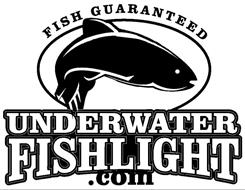 FISH GUARANTEED UNDERWATER FISHLIGHT .COM