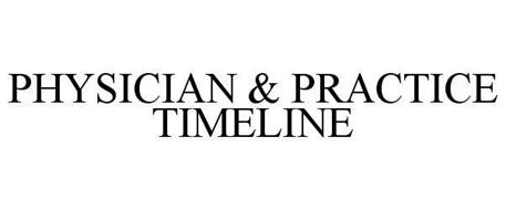 PHYSICIAN & PRACTICE TIMELINE