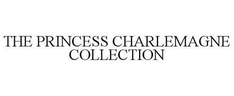 THE PRINCESS CHARLEMAGNE COLLECTION