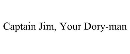CAPTAIN JIM, YOUR DORY-MAN