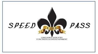 L.I.F.E. SPEED PASS (LIMELIGHT INDUSTRY FUNCTIONS & ENTERTAINMENT