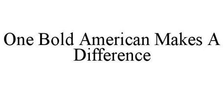 ONE BOLD AMERICAN MAKES A DIFFERENCE