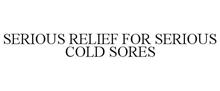 SERIOUS RELIEF FOR SERIOUS COLD SORES