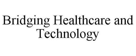BRIDGING HEALTHCARE AND TECHNOLOGY