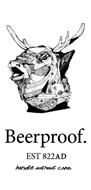BEERPROOF. EST 822 AD HANDLE WITHOUT CARE