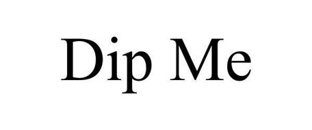 DIP ME