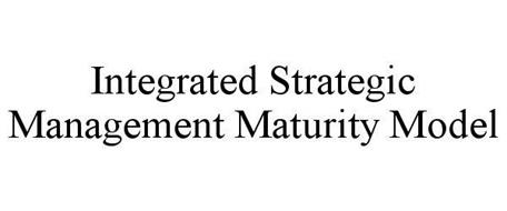 INTEGRATED STRATEGIC MANAGEMENT MATURITY MODEL