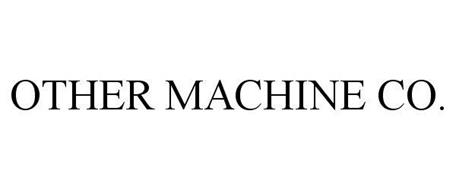 OTHER MACHINE CO