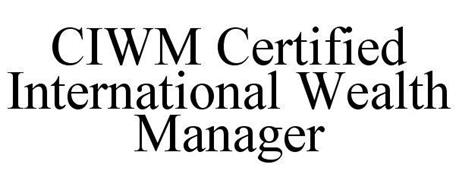 CIWM CERTIFIED INTERNATIONAL WEALTH MANAGER
