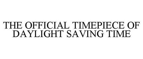 THE OFFICIAL TIMEPIECE OF DAYLIGHT SAVING TIME