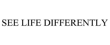 SEE LIFE DIFFERENTLY