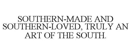 SOUTHERN-MADE AND SOUTHERN-LOVED, TRULY AN ART OF THE SOUTH.