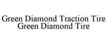 GREEN DIAMOND TRACTION TIRE GREEN DIAMOND TIRE