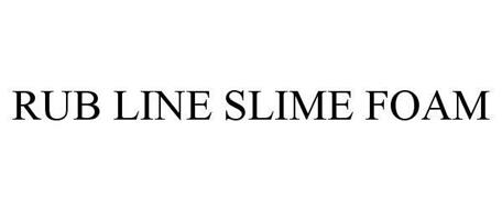 RUB LINE SLIME FOAM
