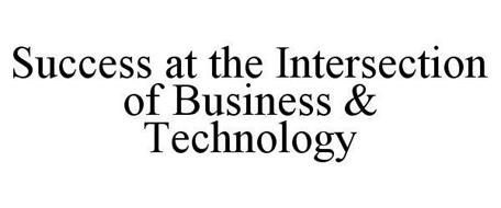 SUCCESS AT THE INTERSECTION OF BUSINESS & TECHNOLOGY