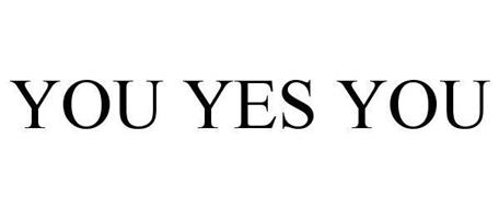 YOU YES YOU