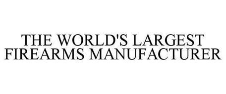 THE WORLD'S LARGEST FIREARMS MANUFACTURER