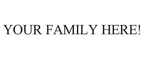 YOUR FAMILY HERE!