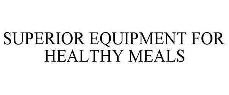 SUPERIOR EQUIPMENT FOR HEALTHY MEALS