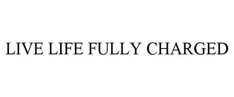 LIVE LIFE FULLY CHARGED