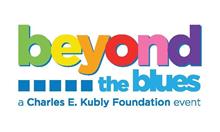 BEYOND THE BLUES A CHARLES E. KUBLY FOUNDATION EVENT