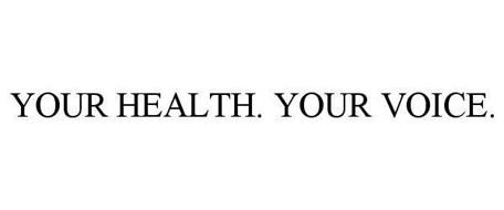 YOUR HEALTH. YOUR VOICE.