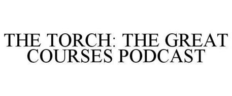 THE TORCH THE GREAT COURSES PODCAST