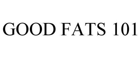 GOOD FATS 101