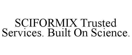 SCIFORMIX TRUSTED SERVICES. BUILT ON SCIENCE.