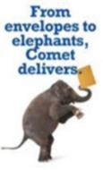 FROM ENVELOPES TO ELEPHANTS, COMET DELIVERS.