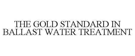 THE GOLD STANDARD IN BALLAST WATER TREATMENT