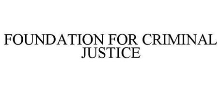 FOUNDATION FOR CRIMINAL JUSTICE