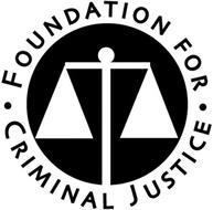 · FOUNDATION FOR · CRIMINAL JUSTICE