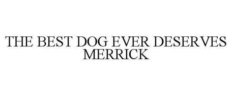 THE BEST DOG EVER DESERVES MERRICK