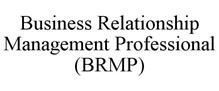 BUSINESS RELATIONSHIP MANAGEMENT PROFESSIONAL (BRMP)
